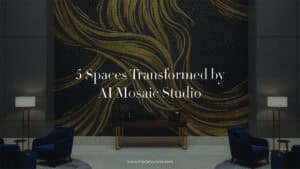 5 spaces transformed by AI mosaic studio