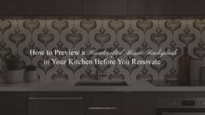 How to Preview a Handcrafted Mosaic Backsplash in Your Kitchen Before You Renovate